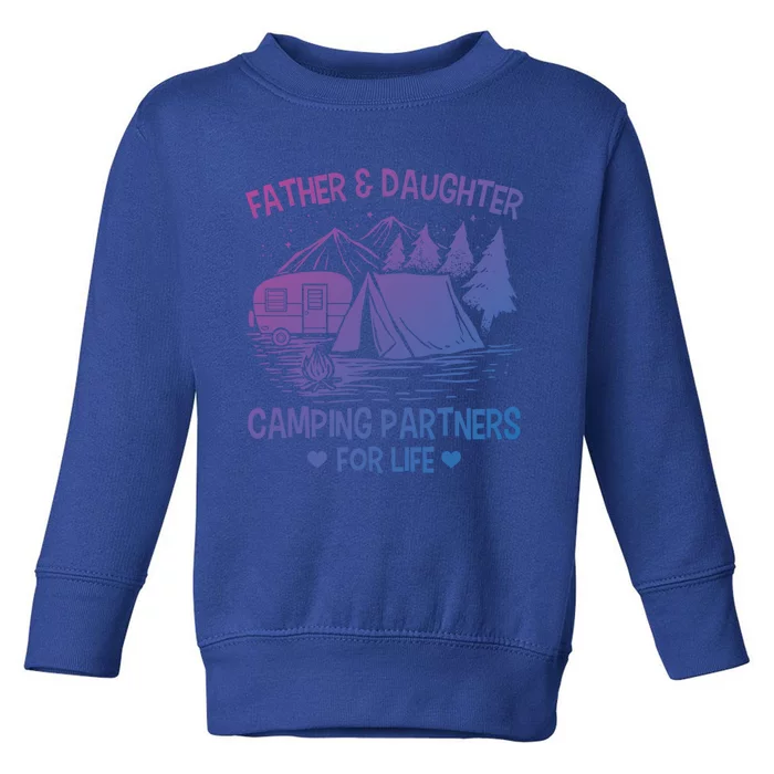 Father And Daughter Camping Partners For Life Gift Toddler Sweatshirt