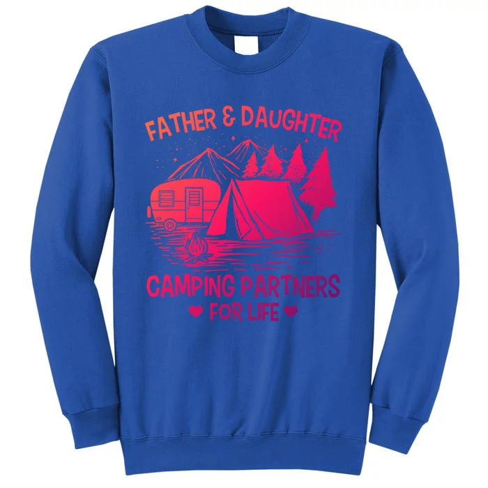 Father And Daughter Camping Partners For Life Gift Tall Sweatshirt