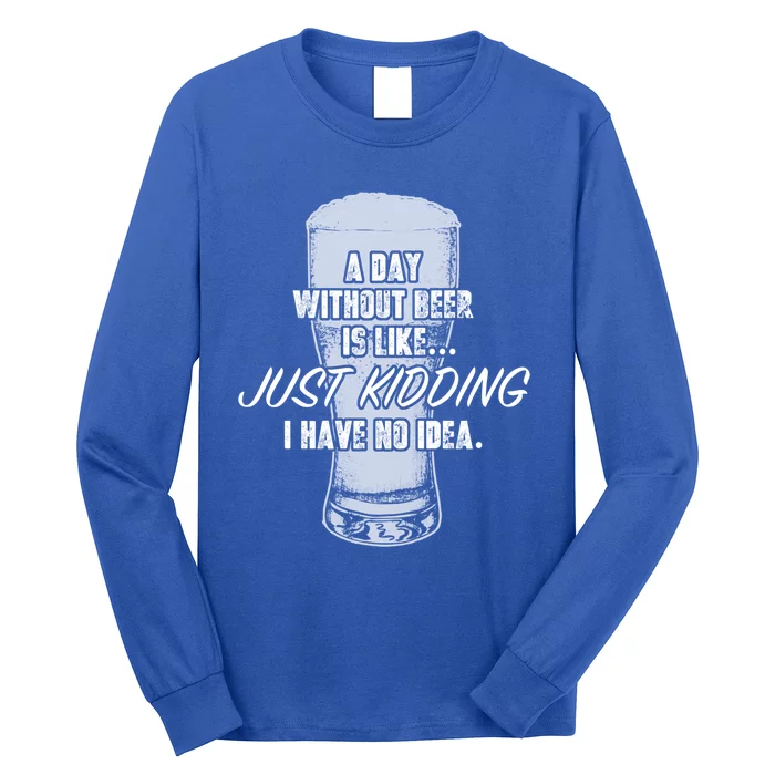 Funny A Day Without Beer Funny National Beer Ing Gift Long Sleeve Shirt