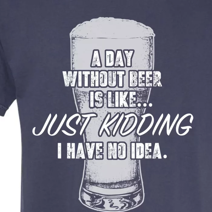 Funny A Day Without Beer Funny National Beer Ing Gift Garment-Dyed Heavyweight T-Shirt