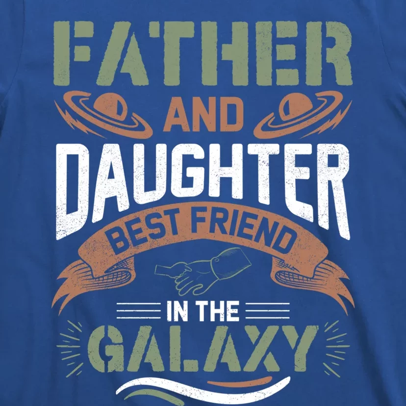 Father And Daughter Best Friend In The Galaxy Father's Day Gift T-Shirt