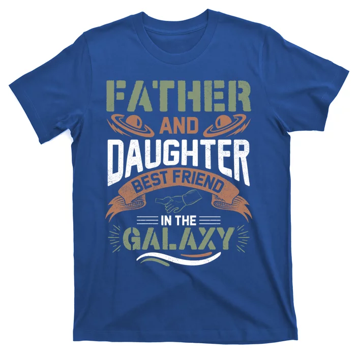 Father And Daughter Best Friend In The Galaxy Father's Day Gift T-Shirt