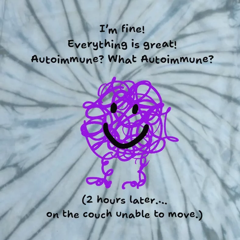 Fun Autoimmune Do Too Much Tie-Dye T-Shirt