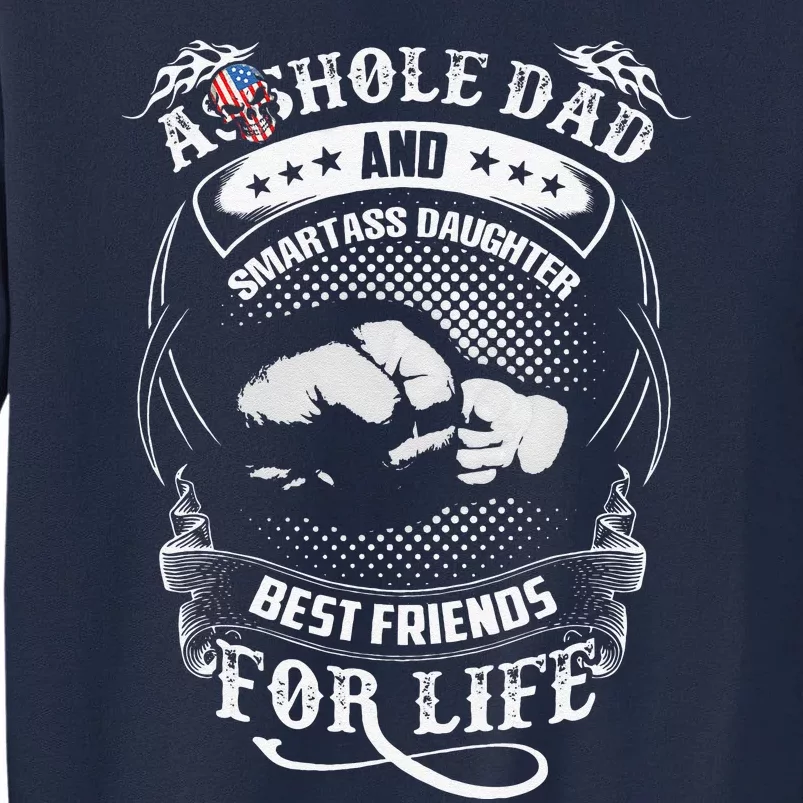 Funny Asshole Dad & Smartass Daughter Best Friend For Life Tall Sweatshirt