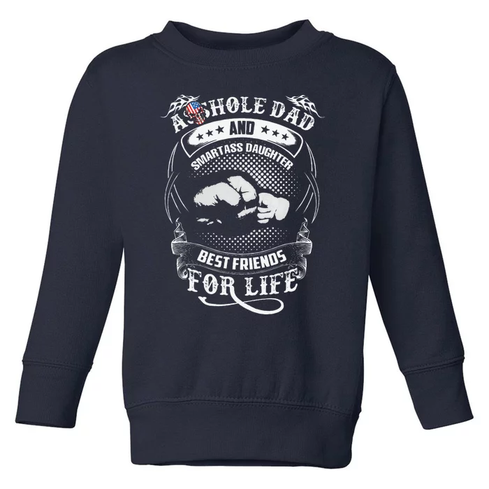 Funny Asshole Dad & Smartass Daughter Best Friend For Life Toddler Sweatshirt