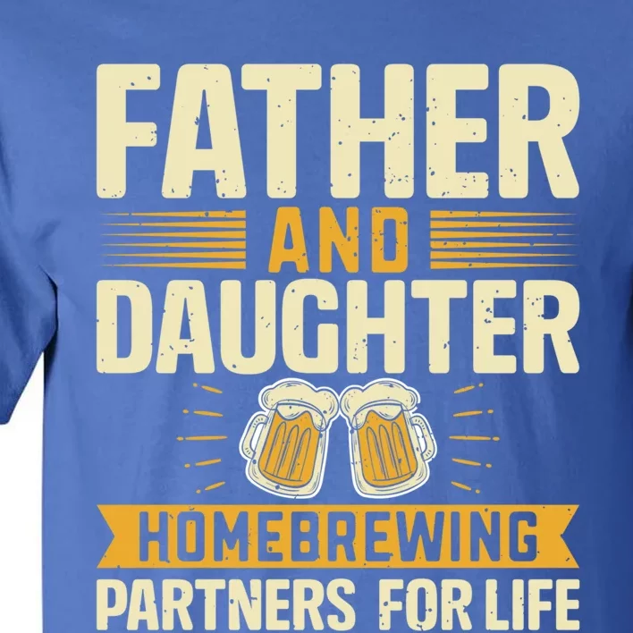 Father And Daughter Homebrewing Partners For Life Gift Tall T-Shirt