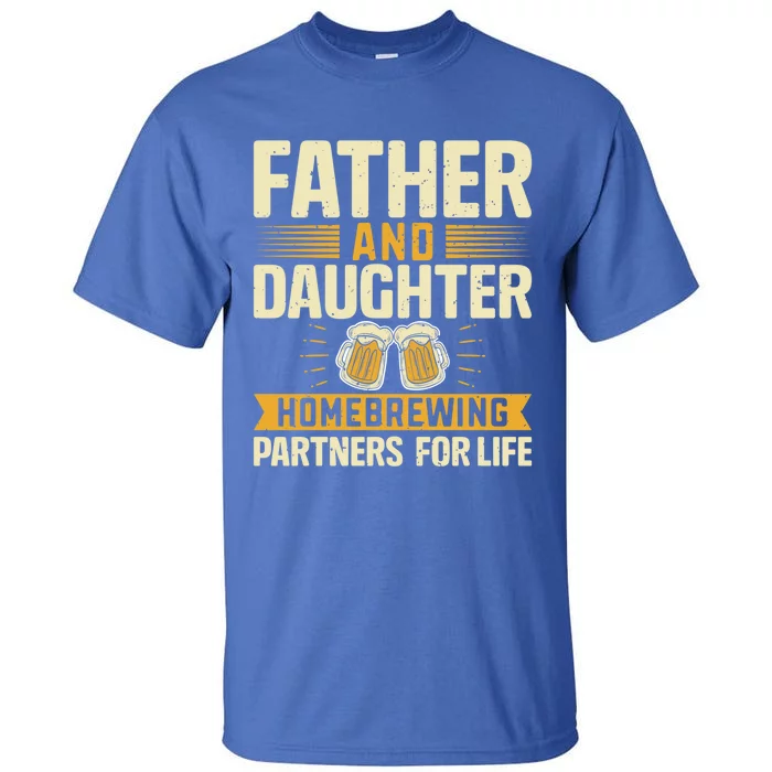 Father And Daughter Homebrewing Partners For Life Gift Tall T-Shirt