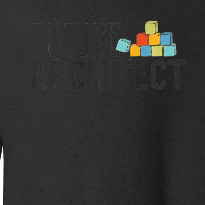 Future Architect Dream Job Toddler Sweatshirt