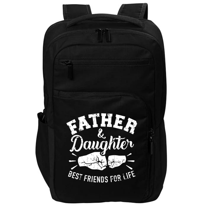 Father And Daughter Best Friends For Life Great Gift Impact Tech Backpack