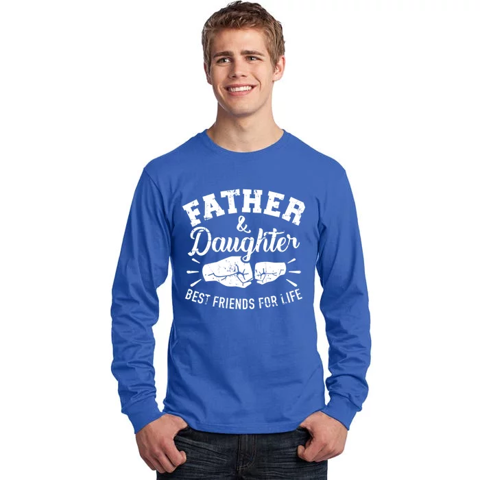 Father And Daughter Best Friends For Life Great Gift Tall Long Sleeve T-Shirt