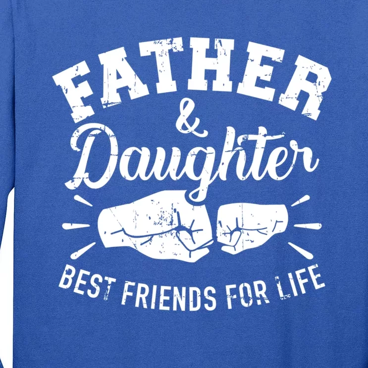 Father And Daughter Best Friends For Life Great Gift Tall Long Sleeve T-Shirt