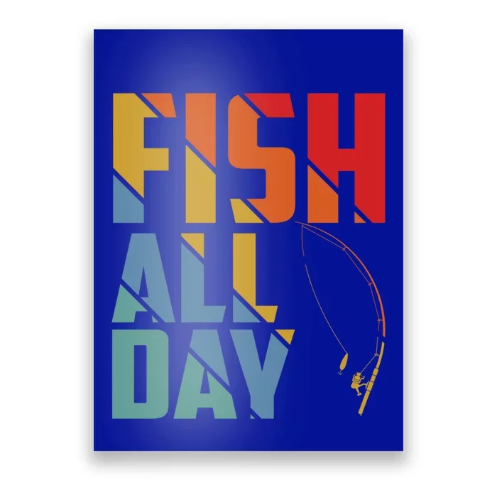 Fish All Day Gift Poster