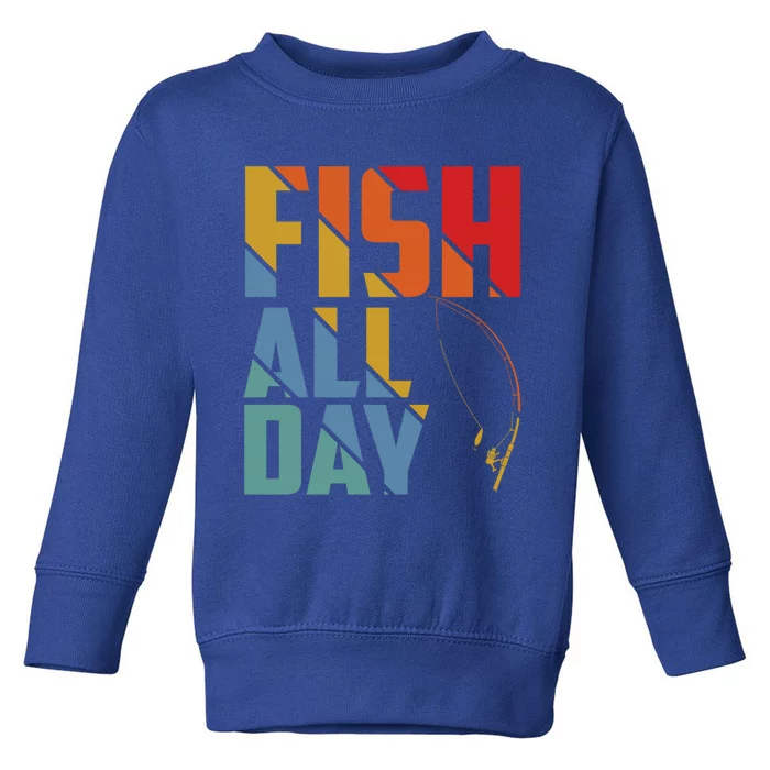 Fish All Day Gift Toddler Sweatshirt