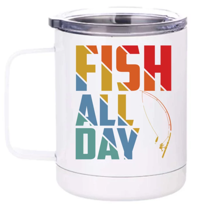 Fish All Day Gift Front & Back 12oz Stainless Steel Tumbler Cup