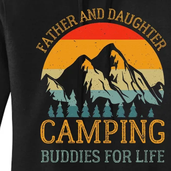 Father And Daughter Camping Buddies For Life Gift For Dad Women's Pullover Hoodie