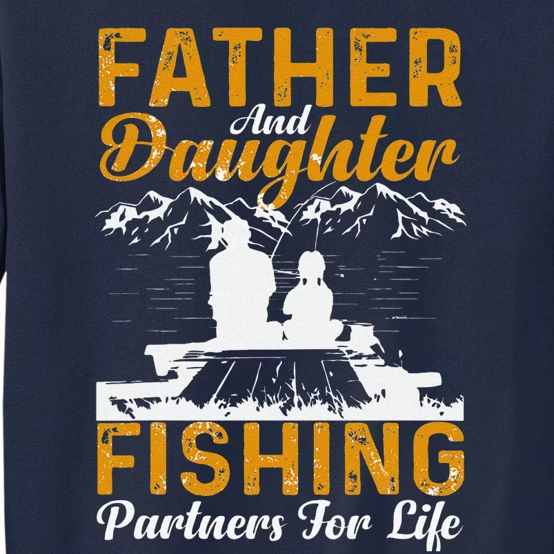 Father And Daughter Fishing Partners For Life Fishing Tall Sweatshirt