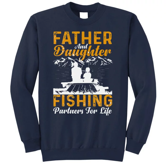 Father And Daughter Fishing Partners For Life Fishing Tall Sweatshirt