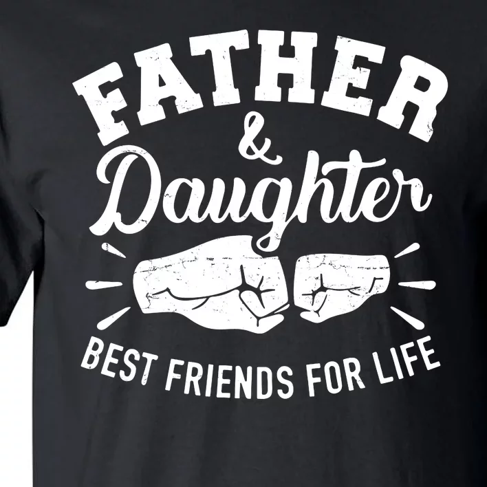 Father And Daughter Best Friends For Life Tall T-Shirt