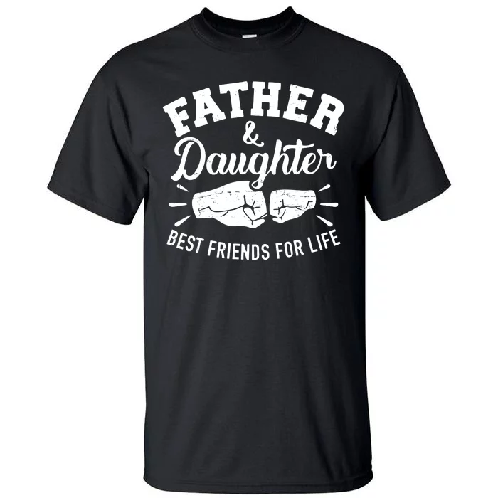 Father And Daughter Best Friends For Life Tall T-Shirt