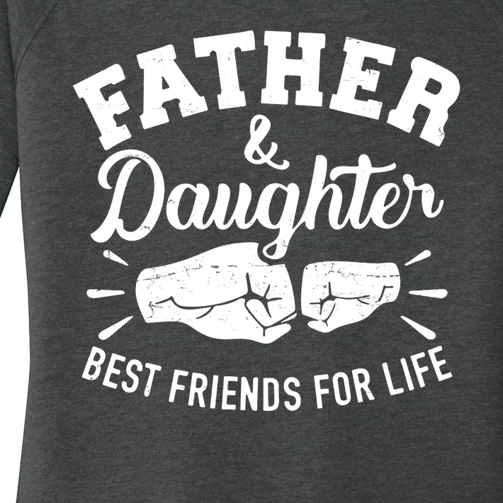 Father And Daughter Best Friends For Life Women's Perfect Tri Tunic Long Sleeve Shirt