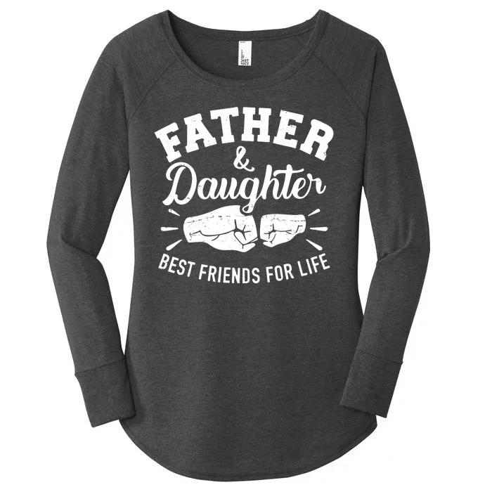 Father And Daughter Best Friends For Life Women's Perfect Tri Tunic Long Sleeve Shirt