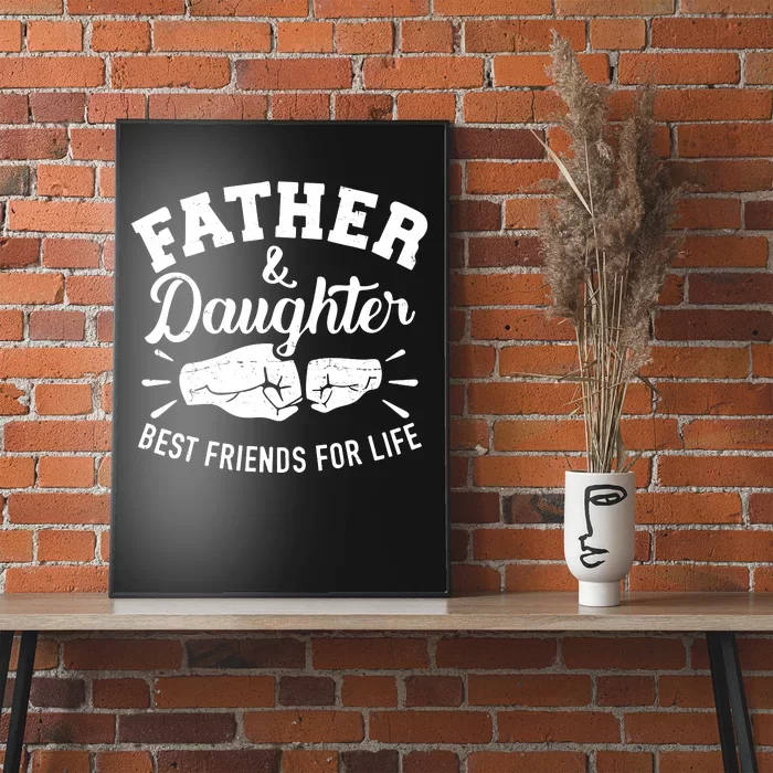 Father And Daughter Best Friends For Life Poster