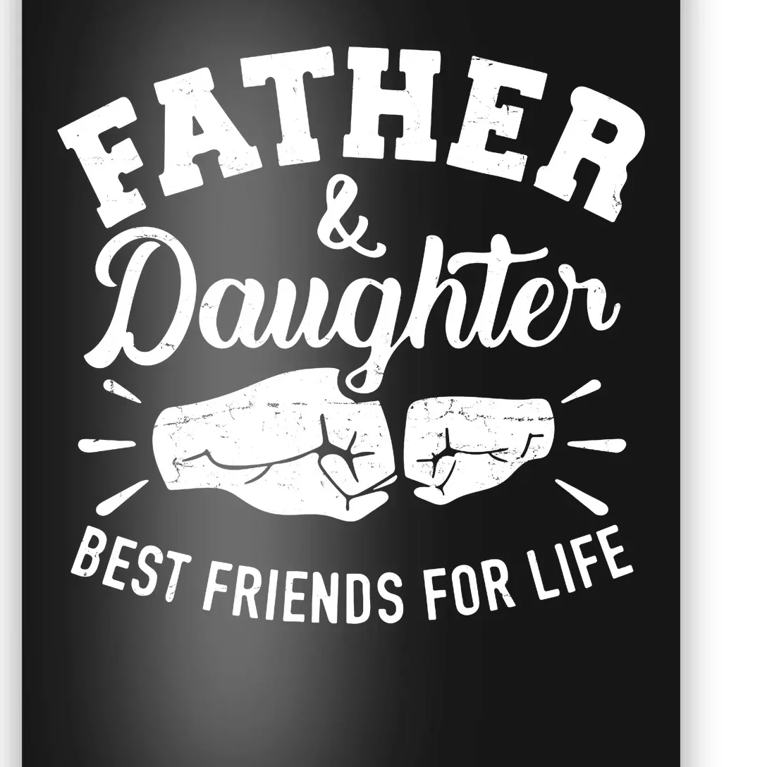 Father And Daughter Best Friends For Life Poster