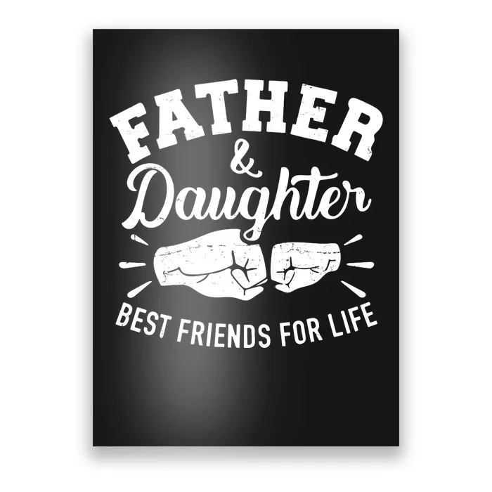 Father And Daughter Best Friends For Life Poster