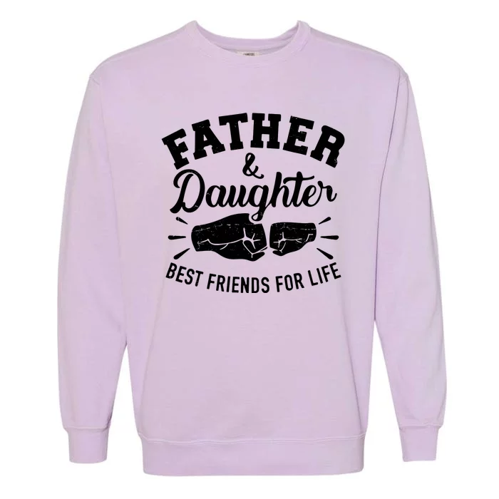 Father And Daughter Best Friends For Life Garment-Dyed Sweatshirt