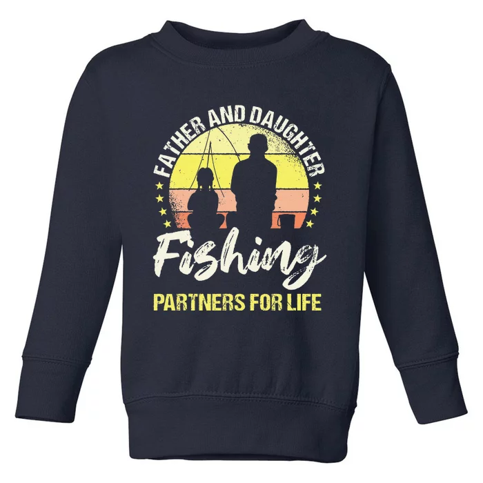 Father And Daughter Fishing Partners For Life Fisherman Fish Toddler Sweatshirt