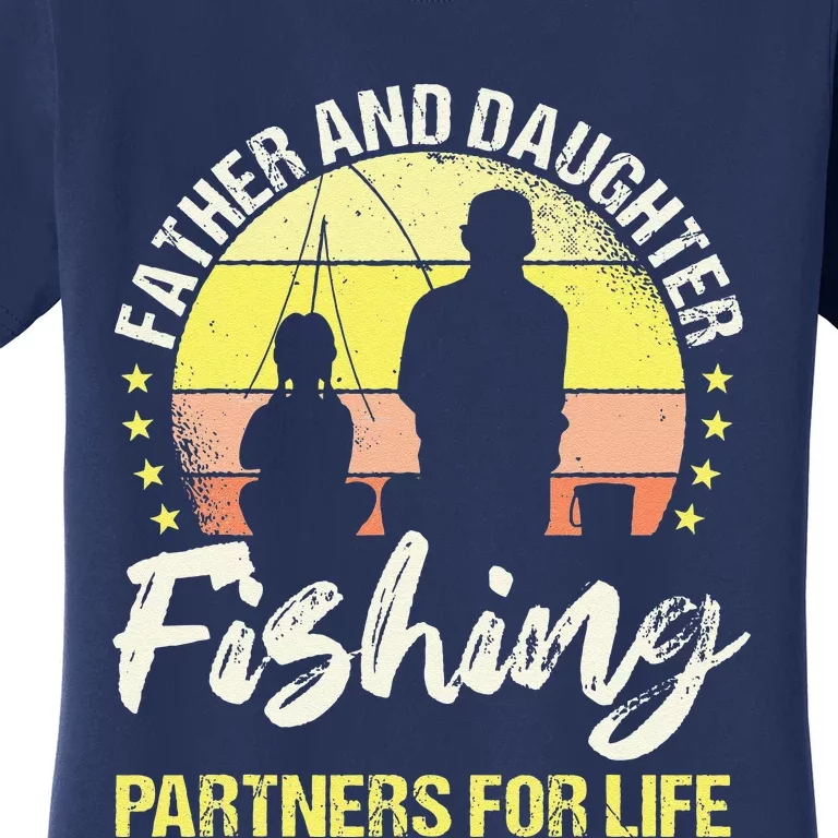 Father And Daughter Fishing Partners For Life Fisherman Fish Women's T-Shirt