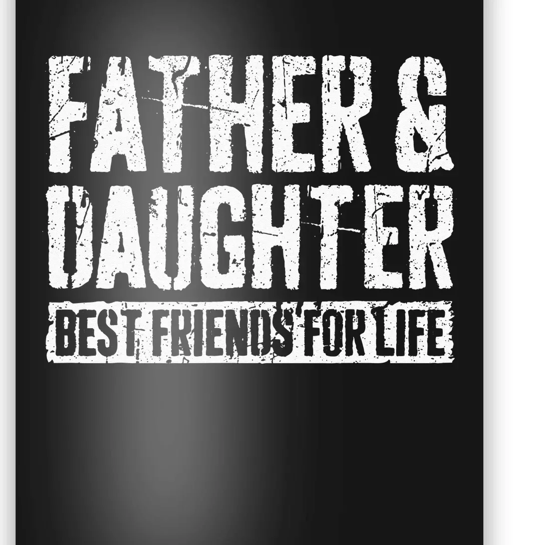 Father And Daughter Best Friends For Life Poster