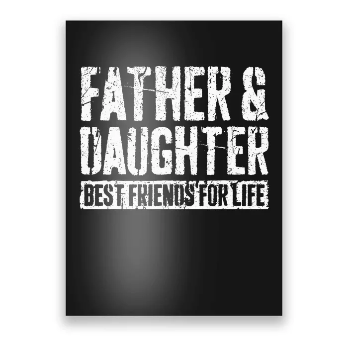 Father And Daughter Best Friends For Life Poster