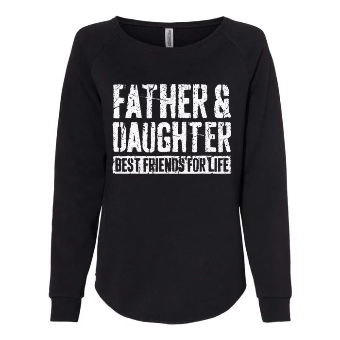 Father And Daughter Best Friends For Life Womens California Wash Sweatshirt