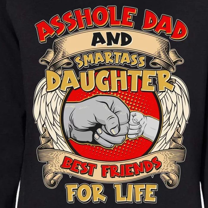 Funny Asshole Dad And Smartass Daughter Bestfriends For Life Womens California Wash Sweatshirt