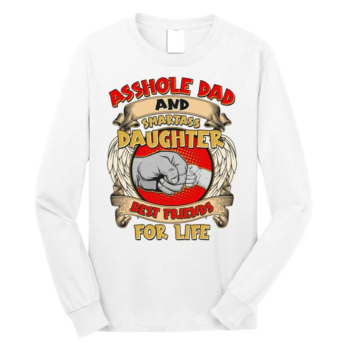 Funny Asshole Dad And Smartass Daughter Bestfriends For Life Long Sleeve Shirt