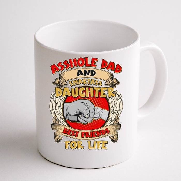 Funny Asshole Dad And Smartass Daughter Bestfriends For Life Front & Back Coffee Mug