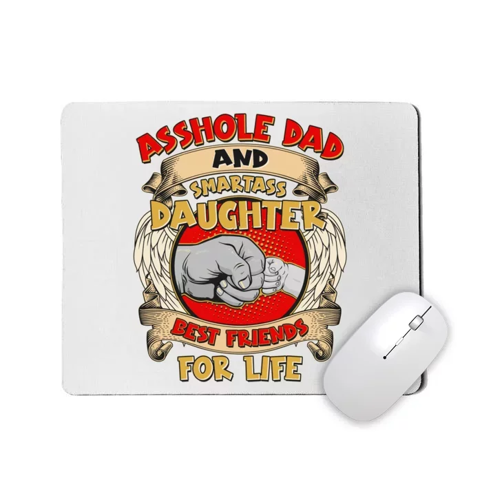 Funny Asshole Dad And Smartass Daughter Bestfriends For Life Mousepad