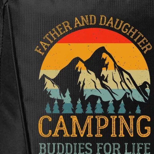 Father And Daughter Camping Buddies For Life Gift For Dad City Backpack