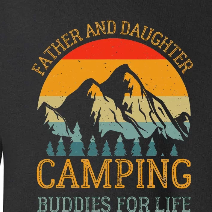 Father And Daughter Camping Buddies For Life Gift For Dad Toddler Sweatshirt