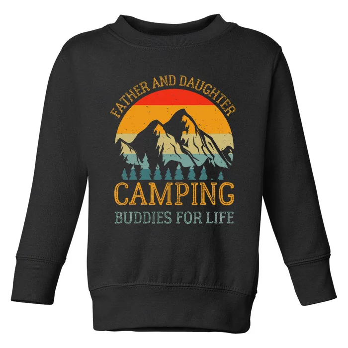 Father And Daughter Camping Buddies For Life Gift For Dad Toddler Sweatshirt