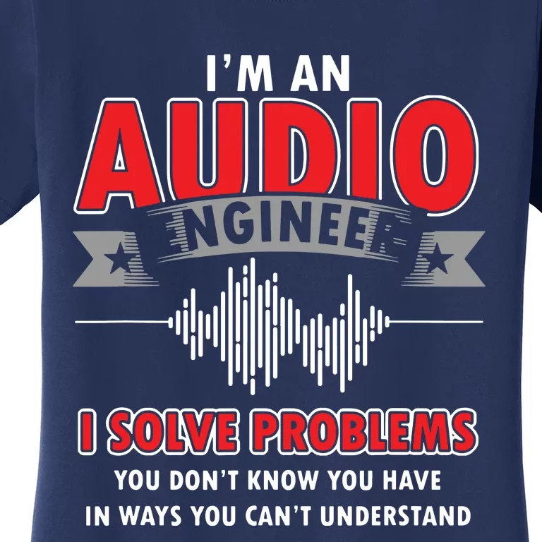 Funny Audio Engineer Quotes I Solve Problems Sound Tech Women's T-Shirt