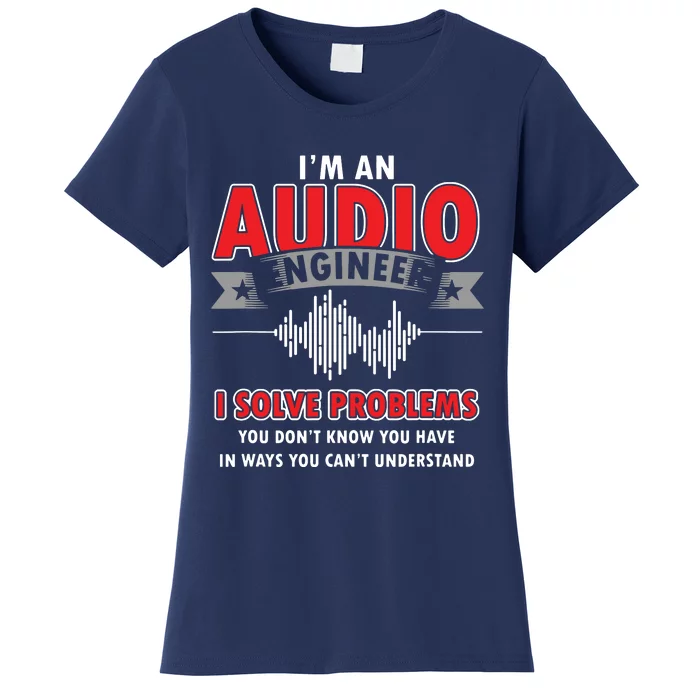 Funny Audio Engineer Quotes I Solve Problems Sound Tech Women's T-Shirt