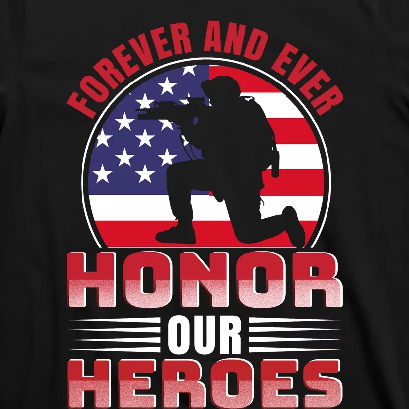 FOREVER AND EVER HONOR OUR HEROES T-Shirt