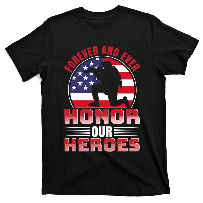 FOREVER AND EVER HONOR OUR HEROES T-Shirt