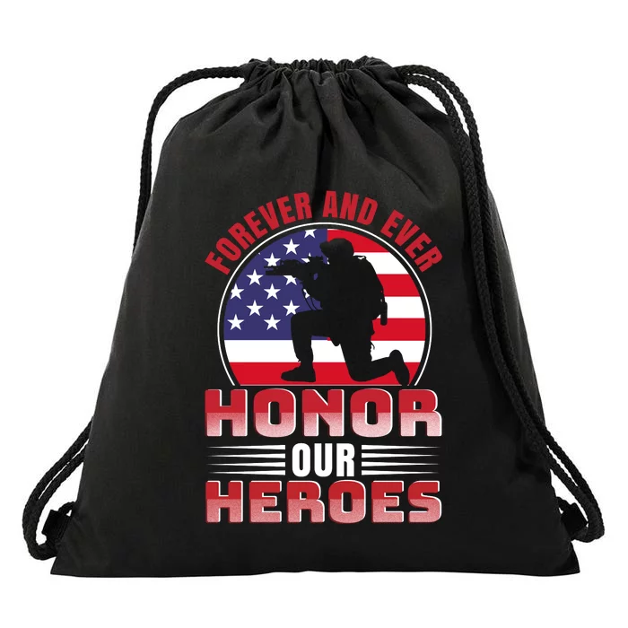 FOREVER AND EVER HONOR OUR HEROES Drawstring Bag