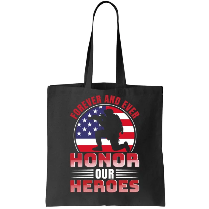 FOREVER AND EVER HONOR OUR HEROES Tote Bag