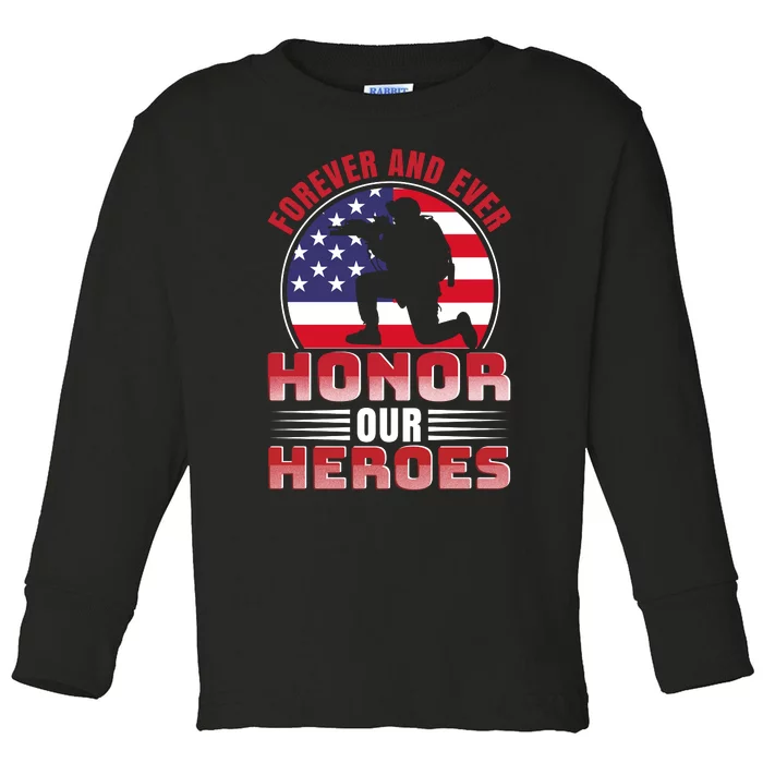 FOREVER AND EVER HONOR OUR HEROES Toddler Long Sleeve Shirt