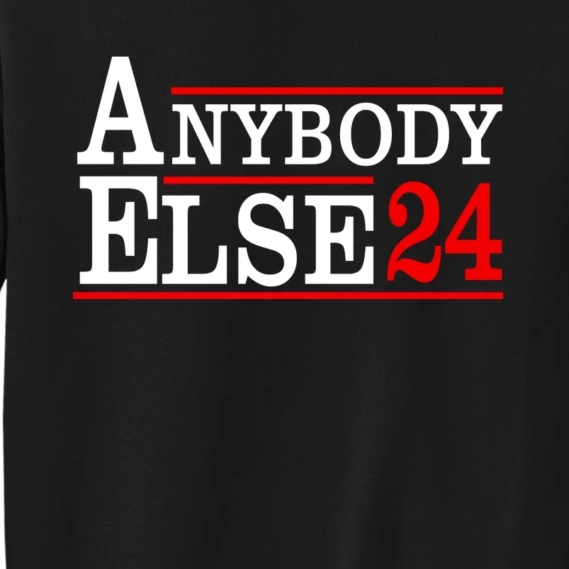 Funny Anybody Else 24 Anti Joe Biden Bumper Sweatshirt