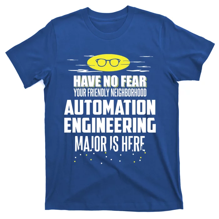 Funny Automation Engineering Major Gift Have No Fear Gift T-Shirt